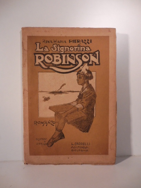 La signorina Robinson. Romanzo. Disegni di Attilio